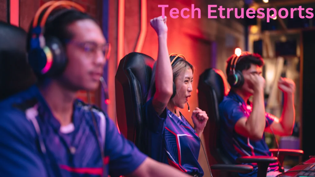 The Future of Tech eTrueSports in Esports